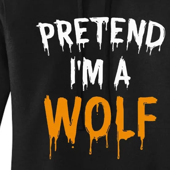 Hilarious Halloween Costume Idea Pretend I'm a Wolf Women's Pullover Hoodie