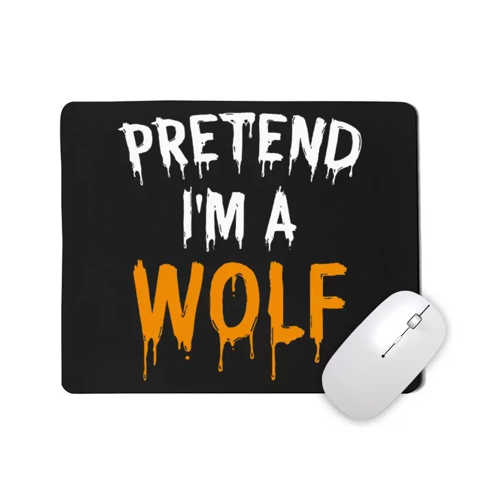 Hilarious Halloween Costume Idea Pretend I'm a Wolf Mousepad