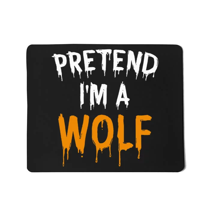 Hilarious Halloween Costume Idea Pretend I'm a Wolf Mousepad