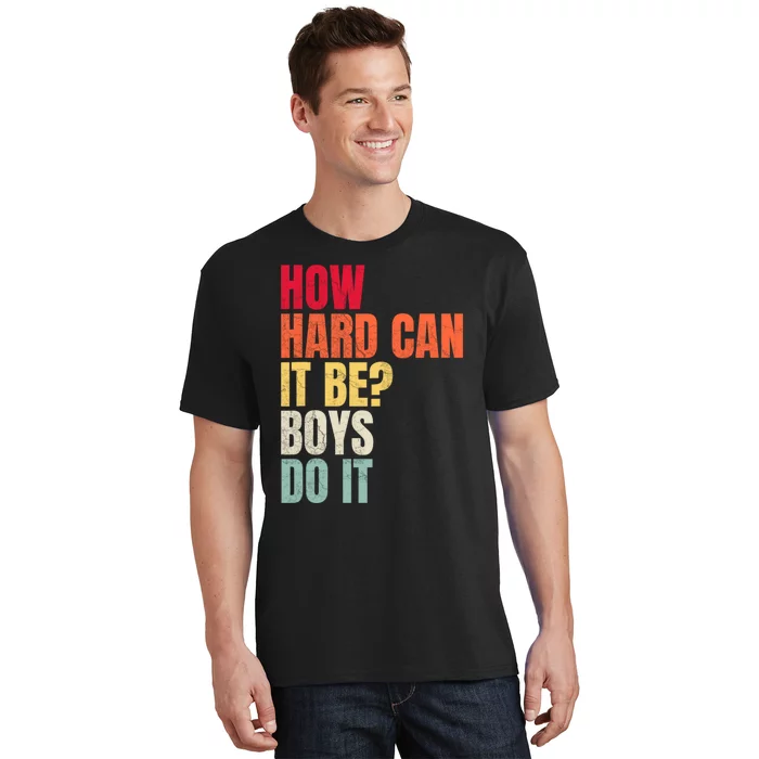 How Hard Can It Be Boy.S Do It T-Shirt