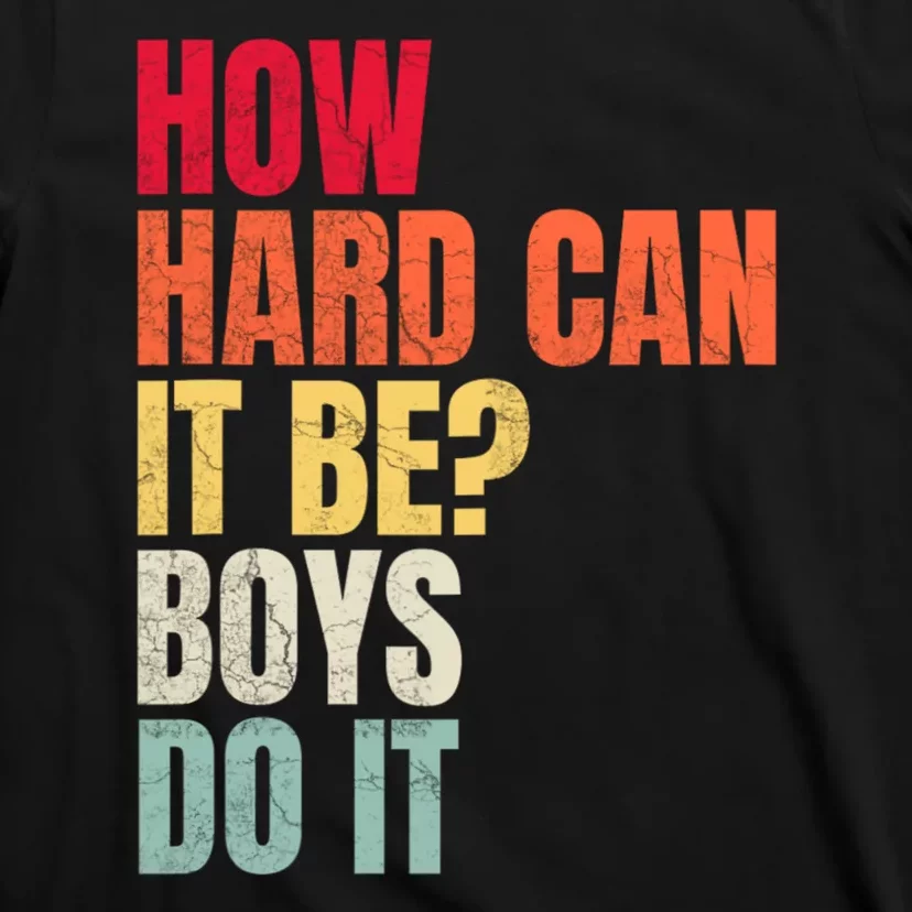 How Hard Can It Be Boy.S Do It T-Shirt