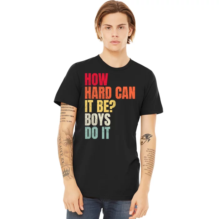 How Hard Can It Be Boy.S Do It Premium T-Shirt