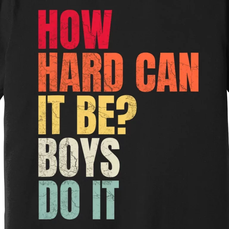 How Hard Can It Be Boy.S Do It Premium T-Shirt