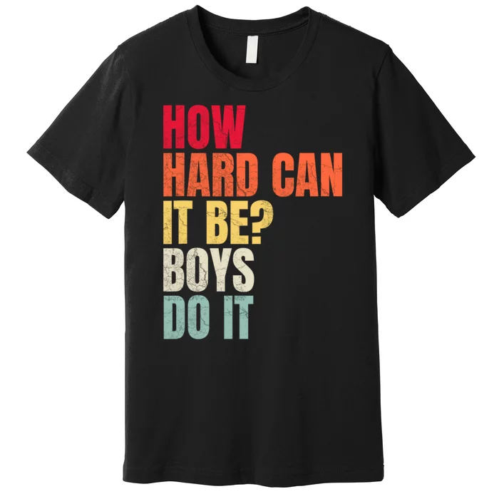 How Hard Can It Be Boy.S Do It Premium T-Shirt