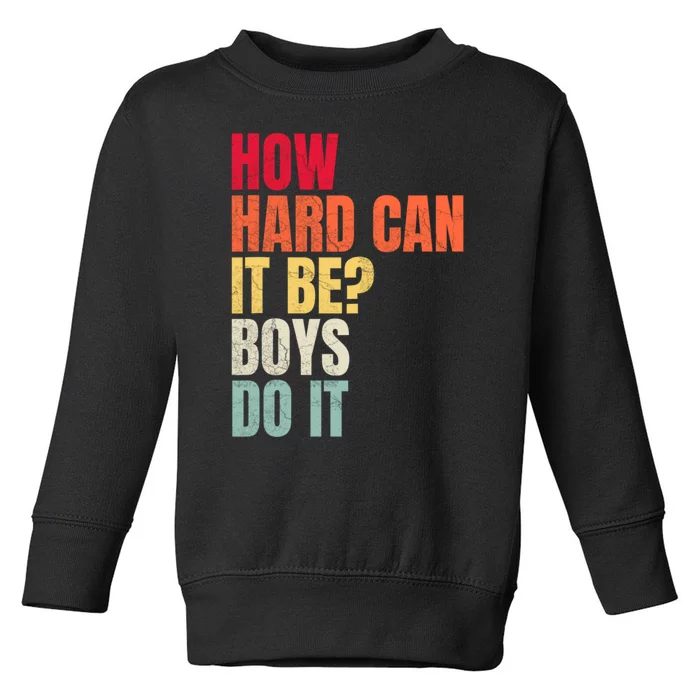 How Hard Can It Be Boy.S Do It Toddler Sweatshirt