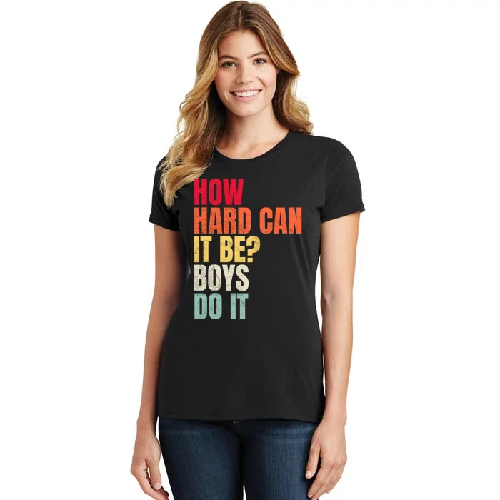 How Hard Can It Be Boy.S Do It Women's T-Shirt