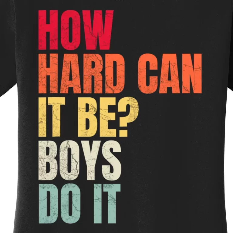 How Hard Can It Be Boy.S Do It Women's T-Shirt