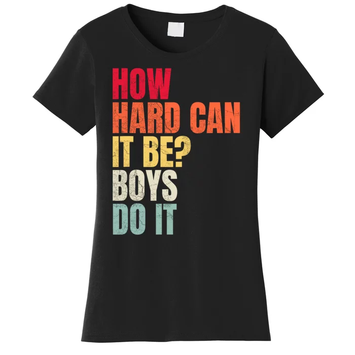 How Hard Can It Be Boy.S Do It Women's T-Shirt