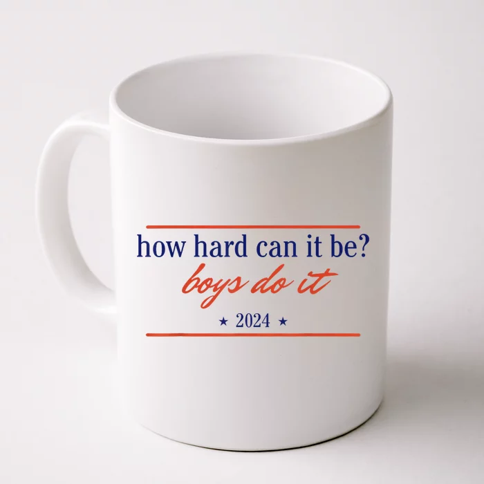 How Hard Can It Be B.O.Y.S Do It 2024 Front & Back Coffee Mug