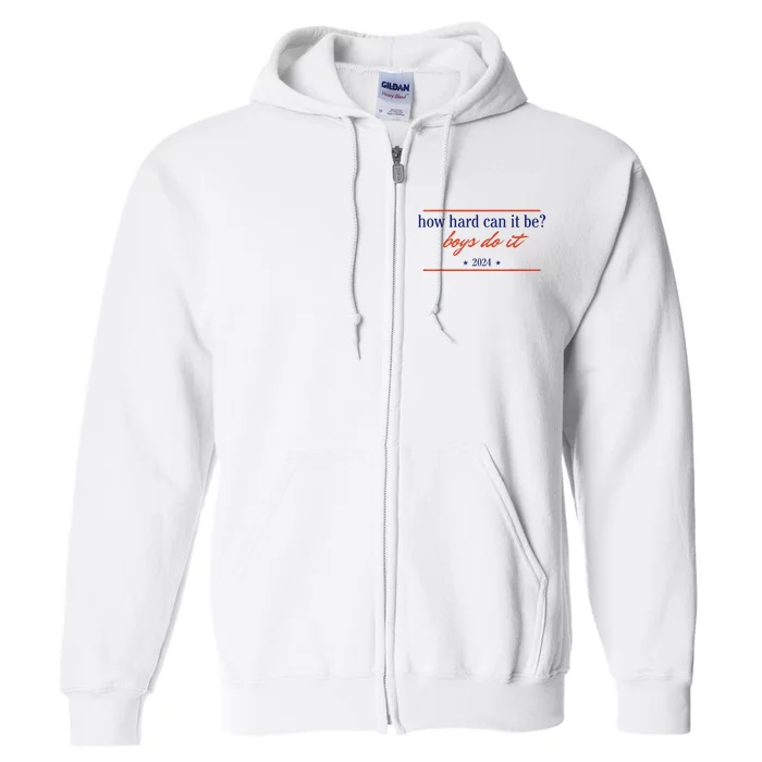 How Hard Can It Be B.O.Y.S Do It 2024 Full Zip Hoodie