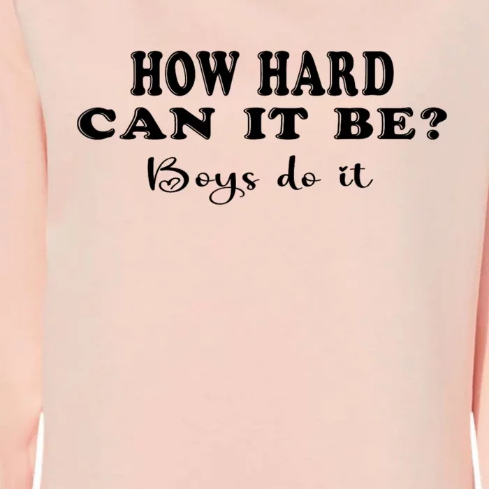 How Hard Can It Be Boy.S Do It Womens California Wash Sweatshirt