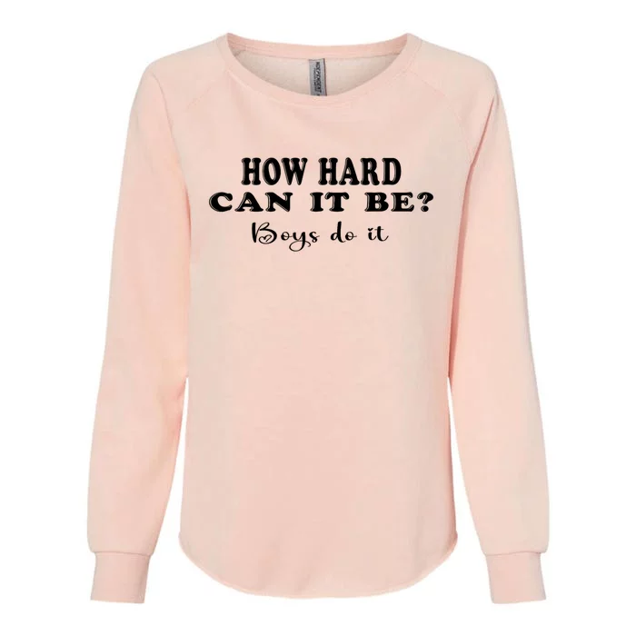 How Hard Can It Be Boy.S Do It Womens California Wash Sweatshirt