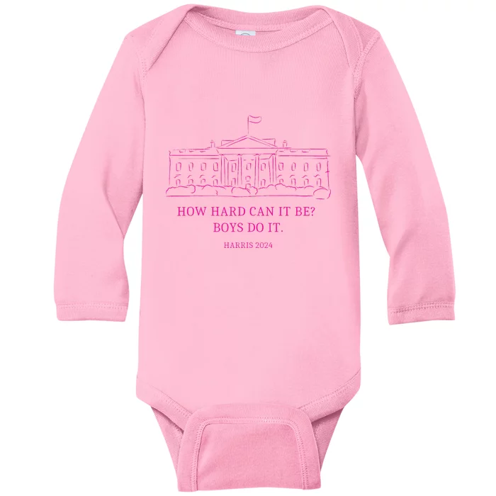 How Hard Can It Be Boy Do It Kamala 2024 Madam Presidential Baby Long Sleeve Bodysuit