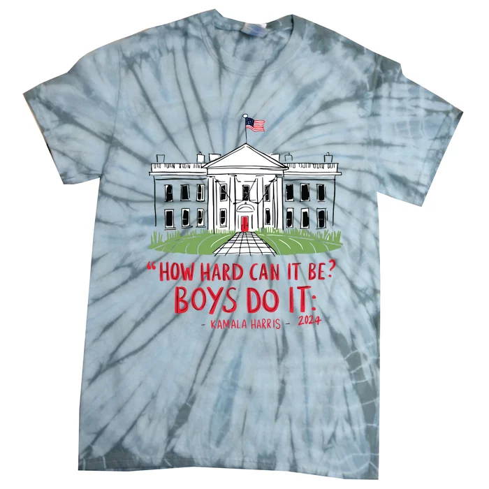 How Hard Can It Be Boy Do It Kamala 2024 Tie-Dye T-Shirt