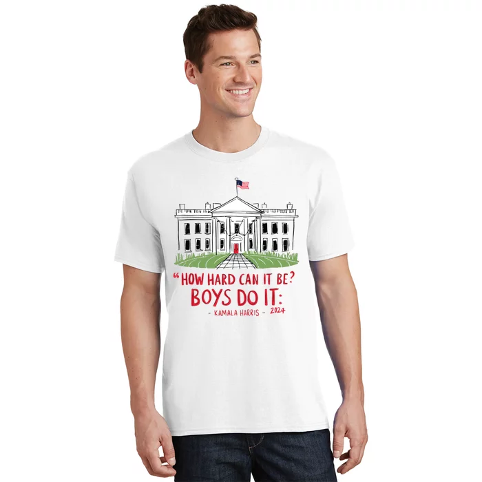 How Hard Can It Be Boy Do It Kamala 2024 T-Shirt