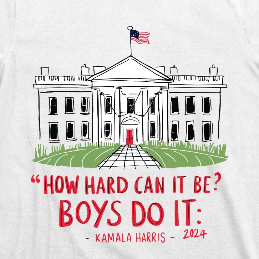 How Hard Can It Be Boy Do It Kamala 2024 T-Shirt