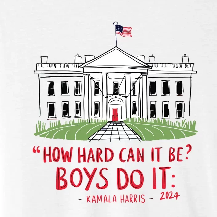 How Hard Can It Be Boy Do It Kamala 2024 ChromaSoft Performance T-Shirt