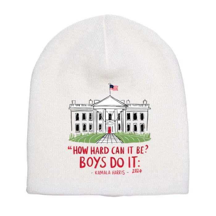 How Hard Can It Be Boy Do It Kamala 2024 Short Acrylic Beanie