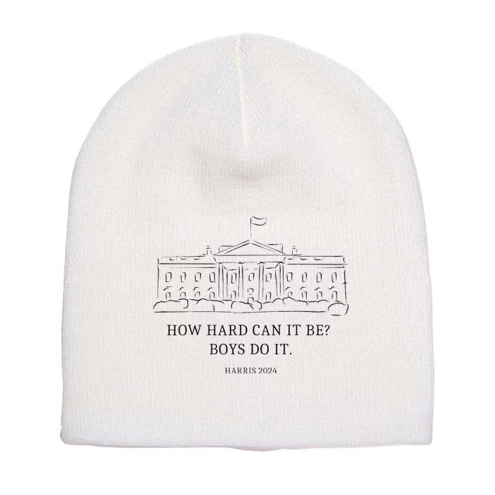 How Hard Can It Be Do It Kamala For President 2024 Short Acrylic Beanie