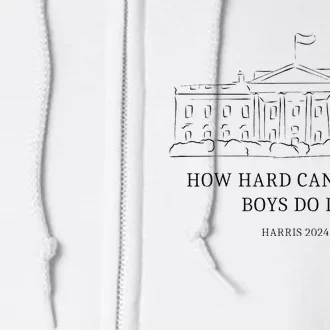 How Hard Can It Be Do It Kamala For President 2024 Full Zip Hoodie