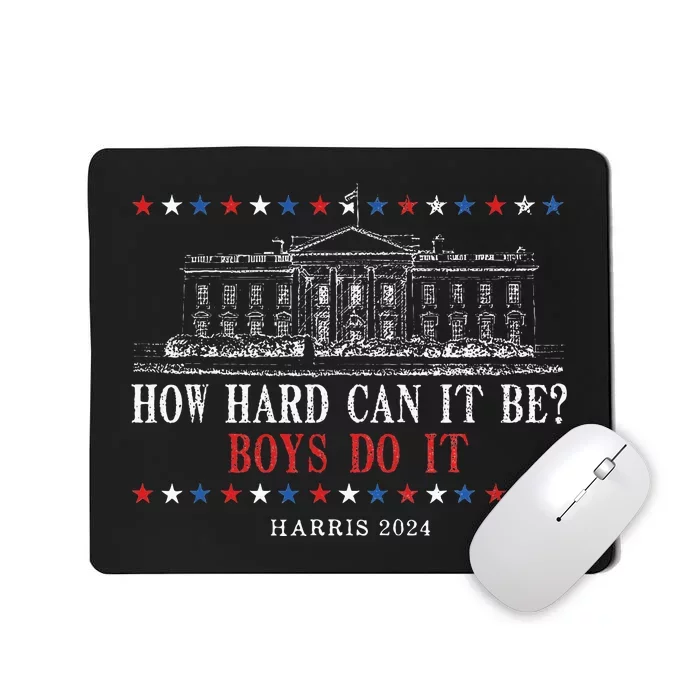 How Hard Can It Be Do It Kamala Harris 2024 Mousepad