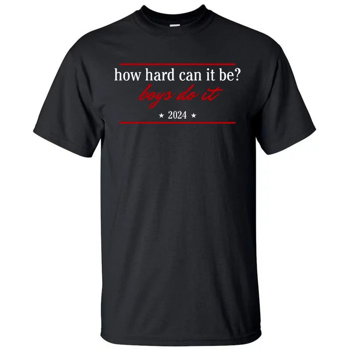 How Hard Can It Be Boy.S Do It 2024 Tall T-Shirt