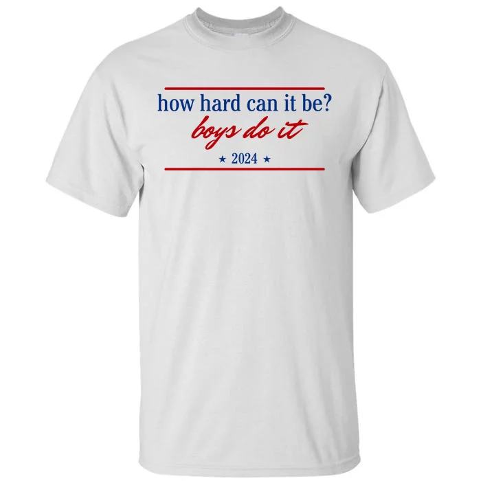 How Hard Can It Be Boy.S Do It 2024 Tall T-Shirt