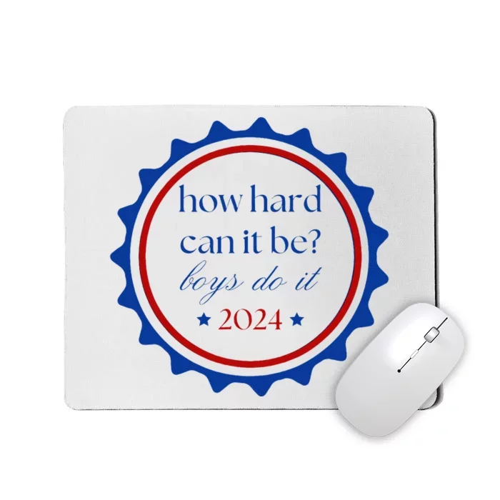 How Hard Can It Be Boy Do It 2024 Gift Mousepad