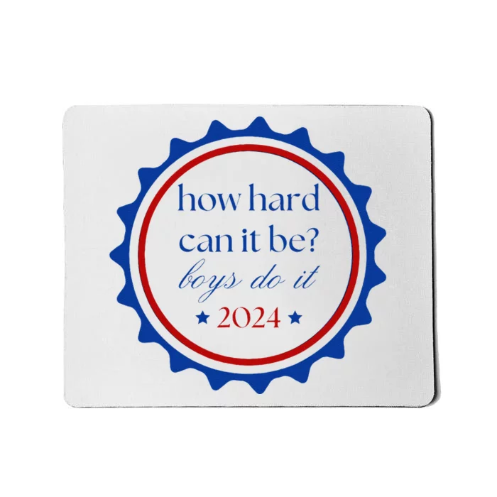 How Hard Can It Be Boy Do It 2024 Gift Mousepad