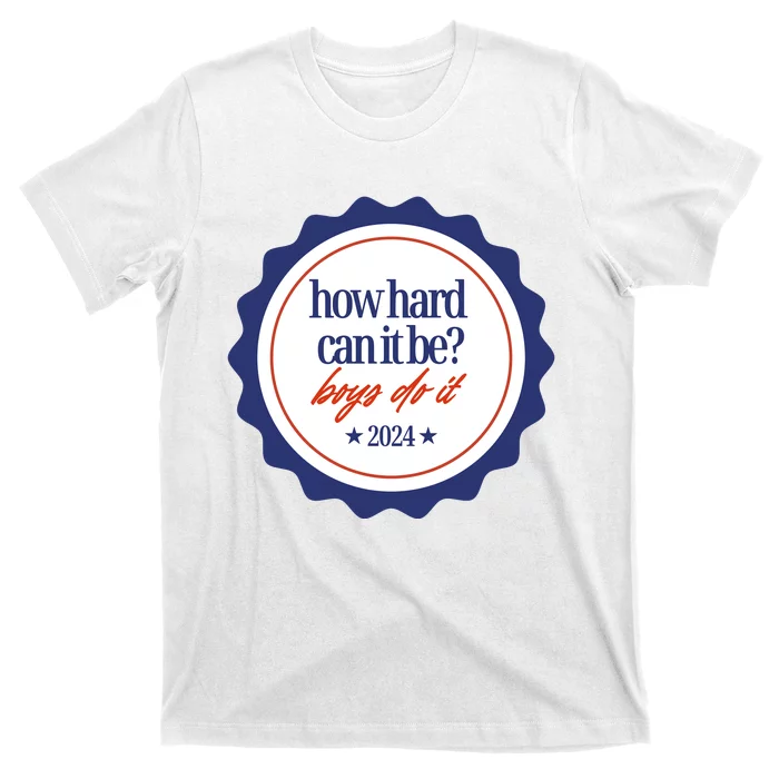 How Hard Can It Be Boy.S Do It 2024 T-Shirt