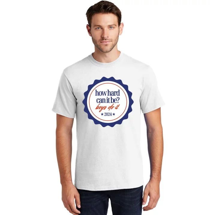 How Hard Can It Be Boy.S Do It 2024 Tall T-Shirt