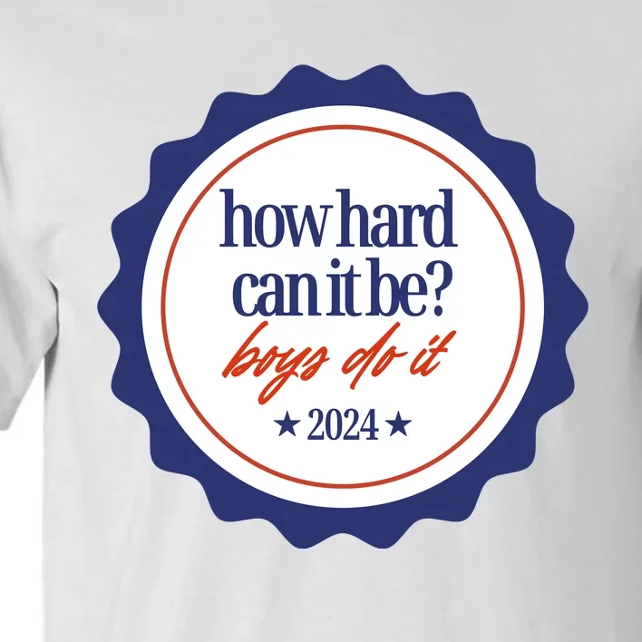 How Hard Can It Be Boy.S Do It 2024 Tall T-Shirt