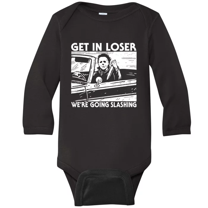 Horror Halloween Character Get In Loser WeRe Going Slashing Baby Long Sleeve Bodysuit