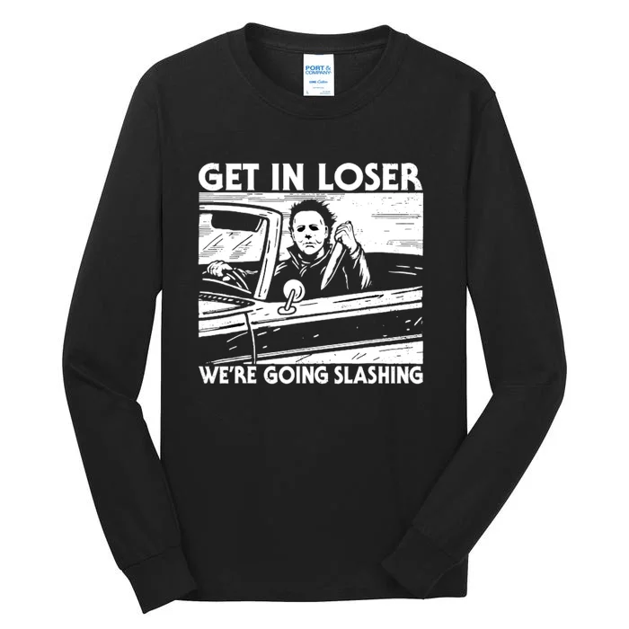 Horror Halloween Character Get In Loser WeRe Going Slashing Tall Long Sleeve T-Shirt