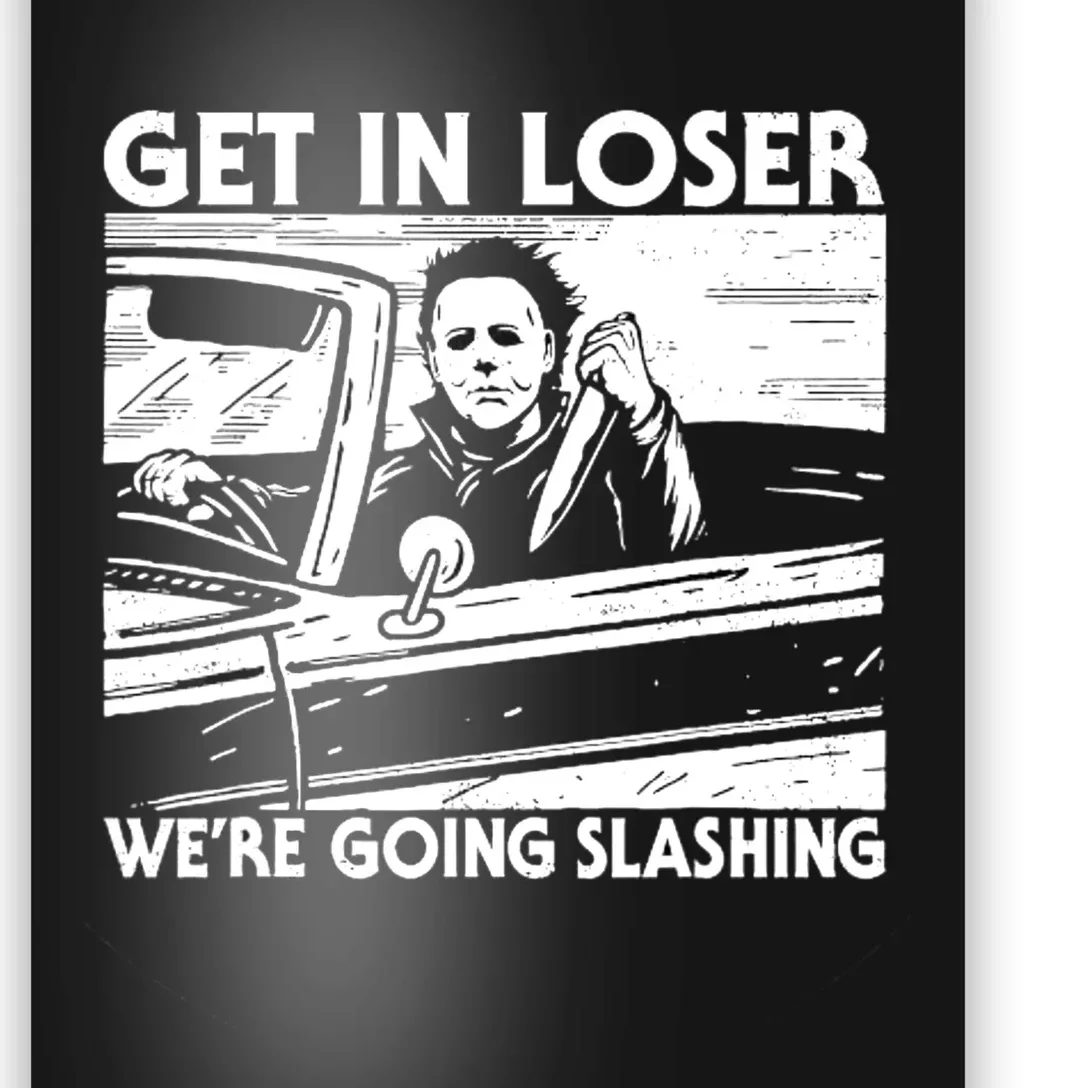 Horror Halloween Character Get In Loser WeRe Going Slashing Poster