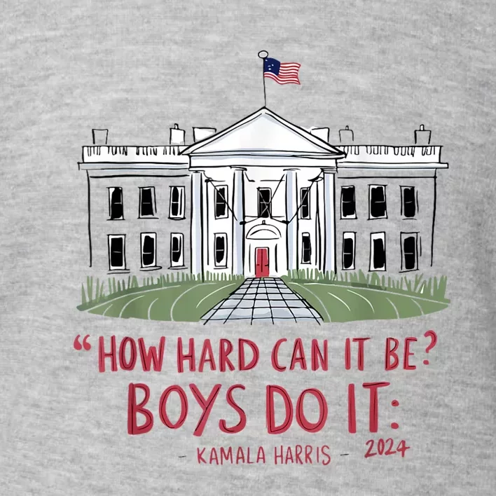 How Hard Can It Be? Do It Kamala 2024 Toddler Sweatshirt