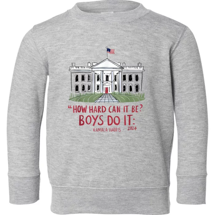 How Hard Can It Be? Do It Kamala 2024 Toddler Sweatshirt