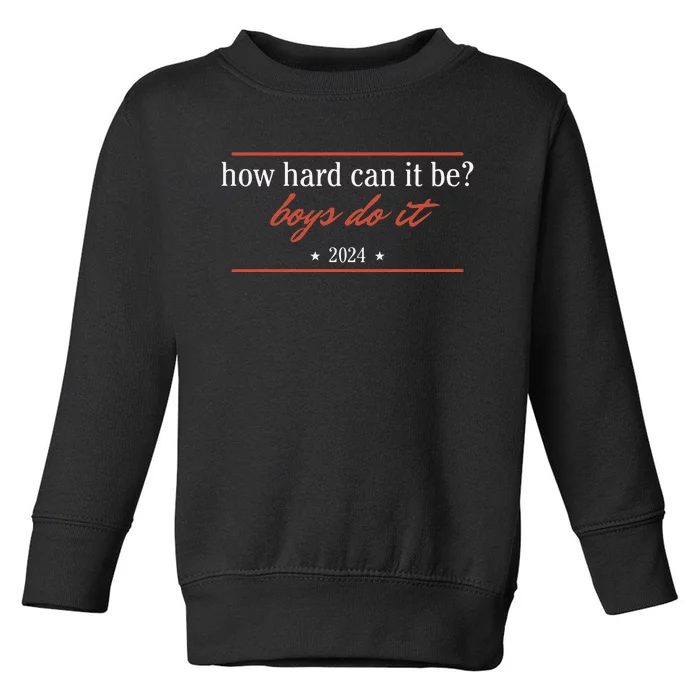 How Hard Can It Be Do It 2024 Toddler Sweatshirt