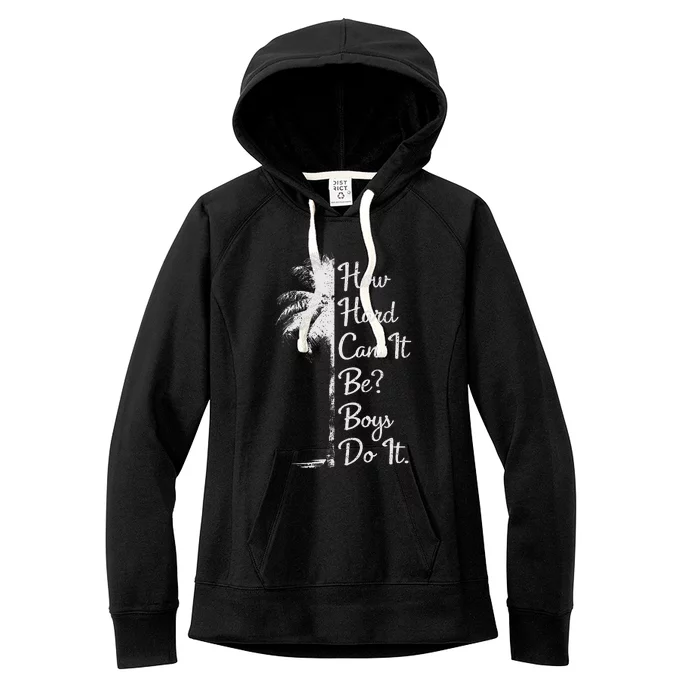 How Hard Can It Be Boy Do It. Harris 2024 Women's Fleece Hoodie