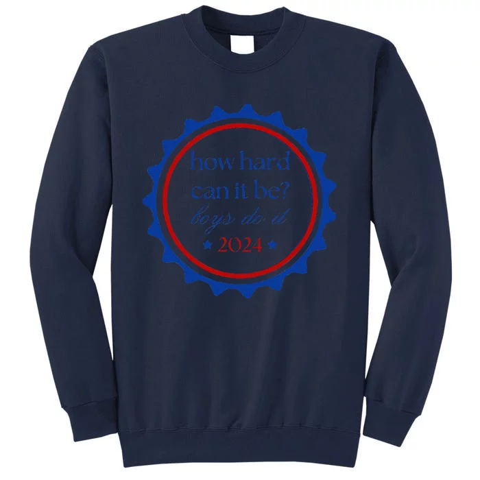 How Hard Can It Be Do It 2024 Tall Sweatshirt