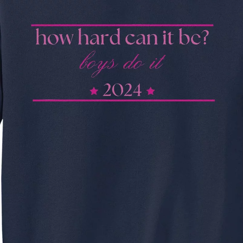 How Hard Can It Be Do It 2024 Tall Sweatshirt