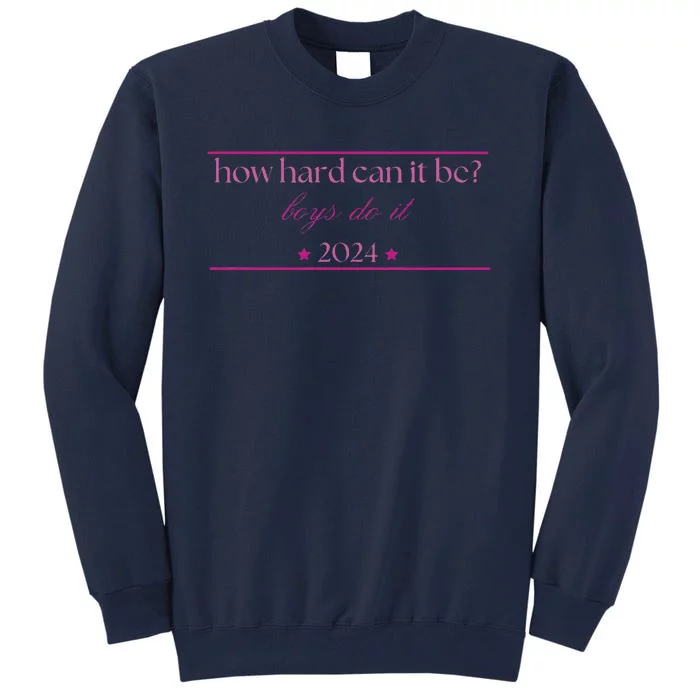 How Hard Can It Be Do It 2024 Tall Sweatshirt