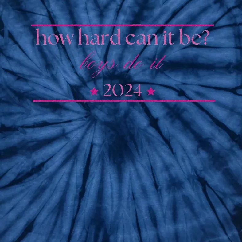 How Hard Can It Be Do It 2024 Tie-Dye T-Shirt