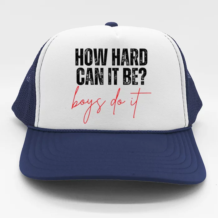 How Hard Can It Be Do It Funny Trucker Hat