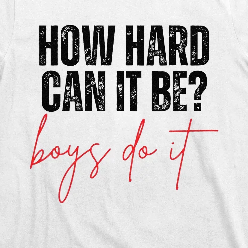 How Hard Can It Be Do It Funny T-Shirt