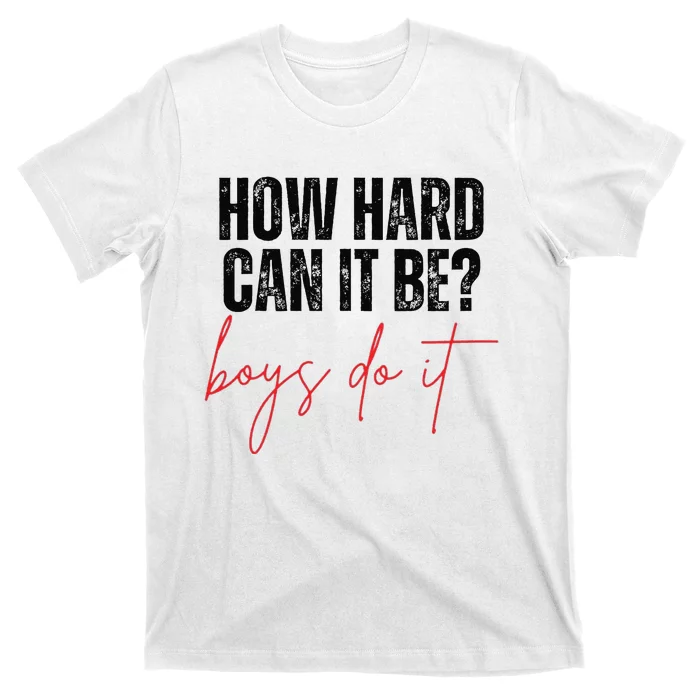 How Hard Can It Be Do It Funny T-Shirt