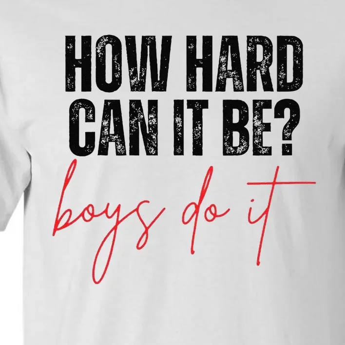 How Hard Can It Be Do It Funny Tall T-Shirt