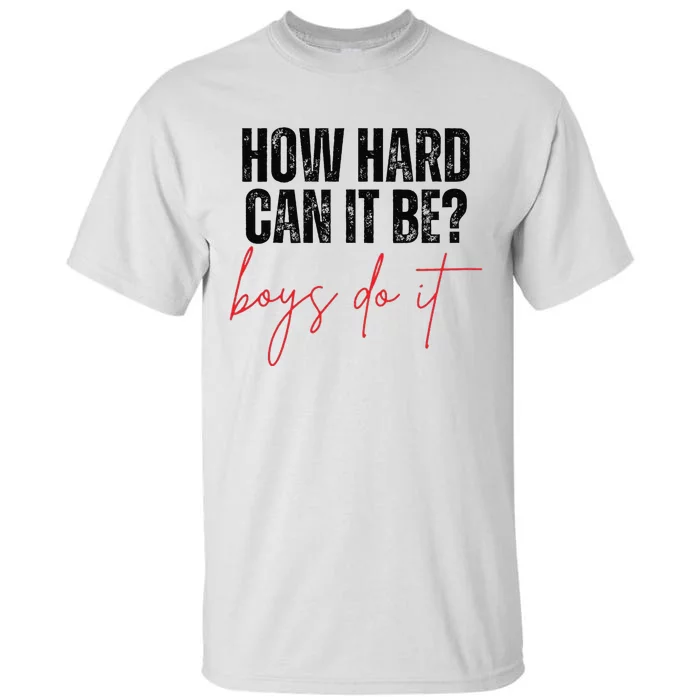 How Hard Can It Be Do It Funny Tall T-Shirt