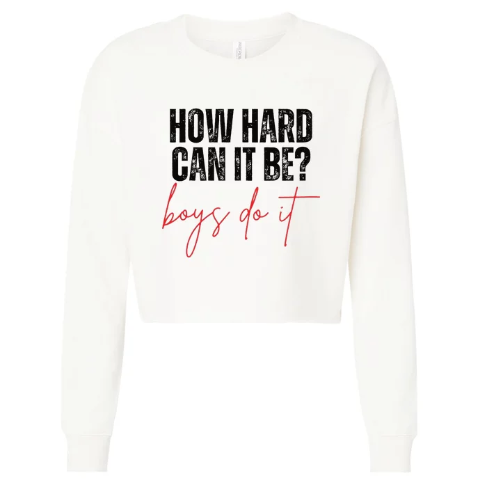 How Hard Can It Be Do It Funny Cropped Pullover Crew