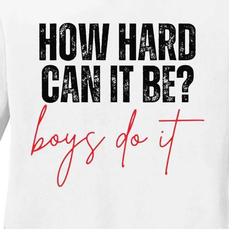 How Hard Can It Be Do It Funny Ladies Long Sleeve Shirt